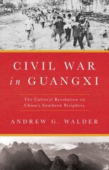 Civil War in Guangxi: The Cultural Revolution on China's Southern Periphery kaina ir informacija | Istorinės knygos | pigu.lt