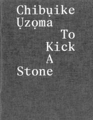 ChibuIke UzoMa - to Kick a Stone kaina ir informacija | Knygos apie meną | pigu.lt