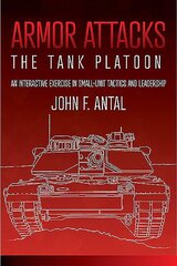 Armor Attacks: The Tank Platoon: an Interactive Exercise in Small-Unit Tactics and Leadership kaina ir informacija | Socialinių mokslų knygos | pigu.lt