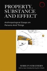 Property, Substance, and Effect: Anthropological Essays on Persons and Things New edition kaina ir informacija | Socialinių mokslų knygos | pigu.lt