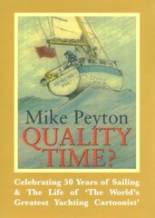 Quality Time?: Celebrating 50 Years of Sailing & the Life of 'the World's Greatest Yachting Cartoonist' 2nd edition kaina ir informacija | Knygos apie sveiką gyvenseną ir mitybą | pigu.lt