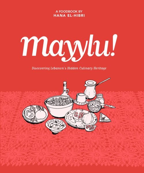 Mayylu!: Discovering Lebanon's Hidden Culinary Heritage Hmf kaina ir informacija | Receptų knygos | pigu.lt