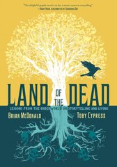 Land of the Dead: Lessons from the Underworld on Storytelling and Living цена и информация | Фантастика, фэнтези | pigu.lt
