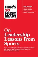 HBR's 10 Must Reads on Leadership Lessons from Sports (featuring interviews with Sir Alex Ferguson, Kareem Abdul-Jabbar, Andre Agassi) kaina ir informacija | Ekonomikos knygos | pigu.lt