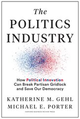 Politics Industry: How Political Innovation Can Break Partisan Gridlock and Save Our Democracy цена и информация | Книги по социальным наукам | pigu.lt