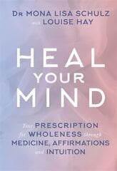 Heal Your Mind: Your Prescription for Wholeness through Medicine, Affirmations and Intuition цена и информация | Самоучители | pigu.lt