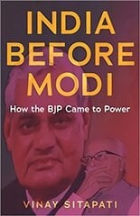 India Before Modi: How the BJP Came to Power kaina ir informacija | Socialinių mokslų knygos | pigu.lt