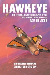 Hawkeye: The Enthralling Autobiography of the Top-Scoring Israel Air Force Ace of Aces kaina ir informacija | Biografijos, autobiografijos, memuarai | pigu.lt