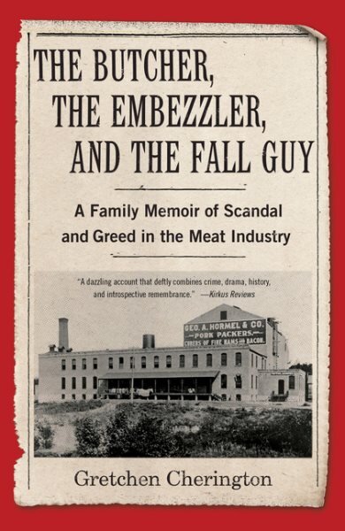 Butcher, the Embezzler, and the Fall Guy: A Family Memoir of Greed and Scandal in the Meat Industry kaina ir informacija | Biografijos, autobiografijos, memuarai | pigu.lt