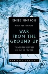 War From The Ground Up: Twenty-First Century Combat as Politics kaina ir informacija | Socialinių mokslų knygos | pigu.lt