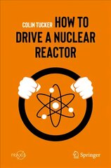 How to Drive a Nuclear Reactor 1st ed. 2019 цена и информация | Книги по экономике | pigu.lt