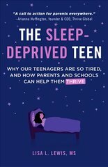 Sleep-Deprived Teen: Why Our Teenagers Are Sleep-Deprived, and How Parents and Schools Can Help Them Thrive kaina ir informacija | Saviugdos knygos | pigu.lt