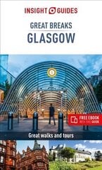 Insight Guides Great Breaks Glasgow (Travel Guide eBook): (Travel Guide with free eBook) 4th Revised edition kaina ir informacija | Kelionių vadovai, aprašymai | pigu.lt