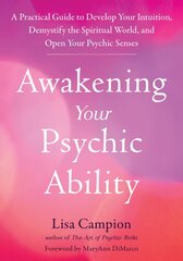 Awakening Your Psychic Ability: A Practical Guide to Develop Your Intuition, Demystify the Spiritual World, and Open Your Psychic Senses цена и информация | Самоучители | pigu.lt