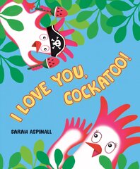 I Love You, Cockatoo! цена и информация | Книги для подростков  | pigu.lt