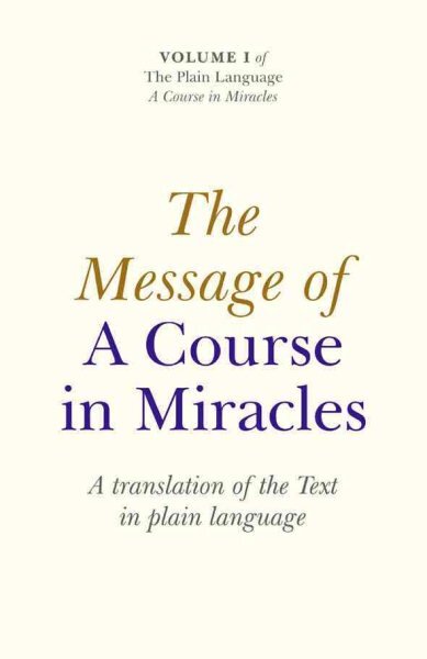 Message of A Course In Miracles, The - A translation of the text in plain language: A Translation of the Text in Plain Language kaina ir informacija | Saviugdos knygos | pigu.lt