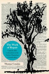 Work of Repair: Capacity after Colonialism in the Timber Plantations of South Africa kaina ir informacija | Socialinių mokslų knygos | pigu.lt