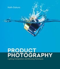 Product Photography: Lighting, Composition, and Shooting Techniques kaina ir informacija | Fotografijos knygos | pigu.lt