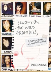 Lunch With The Wild Frontiers: A History of Britpop and Excess in 131/2 Chapters kaina ir informacija | Knygos apie meną | pigu.lt