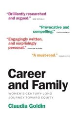 Career and Family: Women's Century-Long Journey toward Equity цена и информация | Книги по экономике | pigu.lt