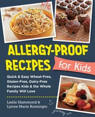 Allergy-Proof Recipes for Kids: Quick and Easy Wheat-Free, Gluten-Free, Dairy-Free Recipes Kids and the Whole Family Will Love цена и информация | Книги рецептов | pigu.lt