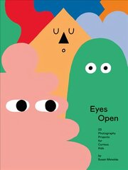 Eyes Open: 23 Photography Ideas for Curious Kids: 41 Photography Ideas for Curious Kids цена и информация | Книги для подростков  | pigu.lt