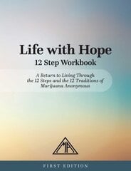 Life With Hope 12 Step Workbook: A Return to Living Through the 12 Steps and the 12 Traditions of Marijuana Anonymous kaina ir informacija | Saviugdos knygos | pigu.lt