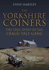 Yorkshire Coiners: The True Story of the Cragg Vale Gang kaina ir informacija | Knygos apie sveiką gyvenseną ir mitybą | pigu.lt