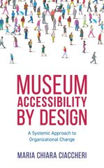 Museum Accessibility by Design: A Systemic Approach to Organizational Change kaina ir informacija | Enciklopedijos ir žinynai | pigu.lt