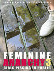 Feminine Anarchy 3: Girls Pissing in Public, No. 3 цена и информация | Книги по фотографии | pigu.lt