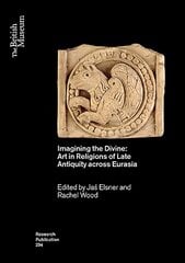 Imagining the Divine: Art in Religions of Late Antiquity across Eurasia kaina ir informacija | Knygos apie meną | pigu.lt