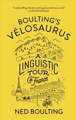 Boulting's Velosaurus: A Linguistic Tour de France цена и информация | Книги о питании и здоровом образе жизни | pigu.lt