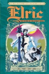 Michael Moorcock Library Vol. 4: Elric The Weird of the White Wolf: Elric, Weird of the White Wolf, Volume 4, Vol. 3, Weird of the White Wolf цена и информация | Фантастика, фэнтези | pigu.lt