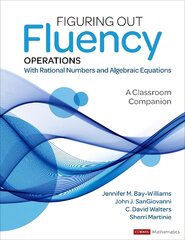 Figuring Out Fluency - Operations With Rational Numbers and Algebraic Equations: A Classroom Companion kaina ir informacija | Socialinių mokslų knygos | pigu.lt