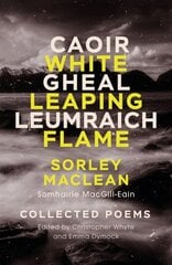 White Leaping Flame / Caoir Gheal Leumraich: Sorley Maclean: Collected Poems New Edition цена и информация | Поэзия | pigu.lt
