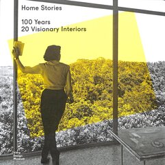 Home Stories: 100 Years, 20 Visionary Interiors kaina ir informacija | Knygos apie architektūrą | pigu.lt