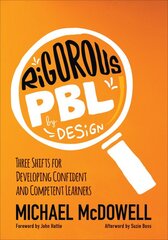 Rigorous PBL by Design: Three Shifts for Developing Confident and Competent Learners kaina ir informacija | Socialinių mokslų knygos | pigu.lt