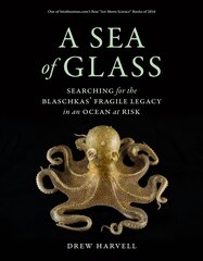 Sea of Glass: Searching for the Blaschkas' Fragile Legacy in an Ocean at Risk kaina ir informacija | Ekonomikos knygos | pigu.lt