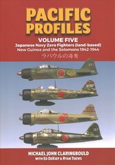 Pacific Profiles - Volume Five: Japanese Navy Zero Fighters (Land Based) New Guinea and the Solomons 1942-1944 kaina ir informacija | Istorinės knygos | pigu.lt