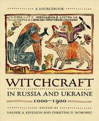 Witchcraft in Russia and Ukraine, 1000-1900: A Sourcebook цена и информация | Духовная литература | pigu.lt