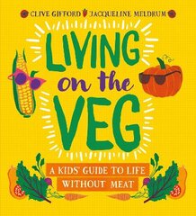 Living on the Veg: A kids' guide to life without meat kaina ir informacija | Knygos paaugliams ir jaunimui | pigu.lt