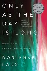 Only As the Day Is Long: New and Selected Poems kaina ir informacija | Istorinės knygos | pigu.lt