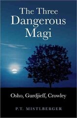 Three Dangerous Magi: Osho, Gurdjieff, Crowley цена и информация | Самоучители | pigu.lt