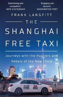 Shanghai Free Taxi: Journeys with the Hustlers and Rebels of the New China kaina ir informacija | Kelionių vadovai, aprašymai | pigu.lt