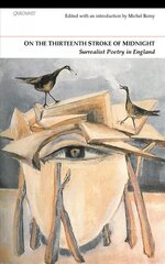 On the Thirteenth Stroke of Midnight: Surrealist Poetry in Britain kaina ir informacija | Poezija | pigu.lt