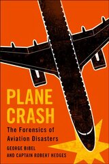 Plane Crash: The Forensics of Aviation Disasters kaina ir informacija | Ekonomikos knygos | pigu.lt