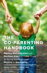 Co-Parenting Handbook: Raising Well-Adjusted and Resilient Kids from Little Ones to Young Adults through Divorce or Separation kaina ir informacija | Saviugdos knygos | pigu.lt