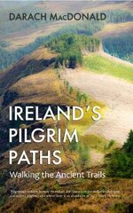 Ireland's Pilgrim Paths: Walking the Ancient Trails New edition kaina ir informacija | Knygos apie sveiką gyvenseną ir mitybą | pigu.lt