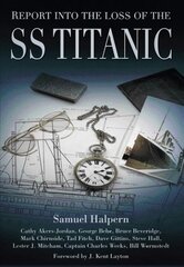 Report into the Loss of the SS Titanic: A Centennial Reappraisal kaina ir informacija | Ekonomikos knygos | pigu.lt