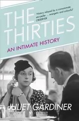 Thirties: An Intimate History of Britain kaina ir informacija | Istorinės knygos | pigu.lt